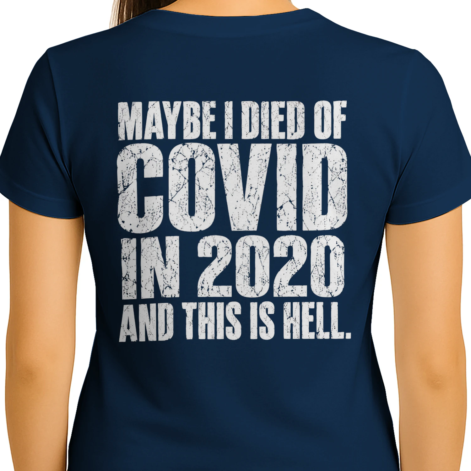 Maybe I Died Of Covid In 2020 And This Is Hell Distressed Dark Humor Design