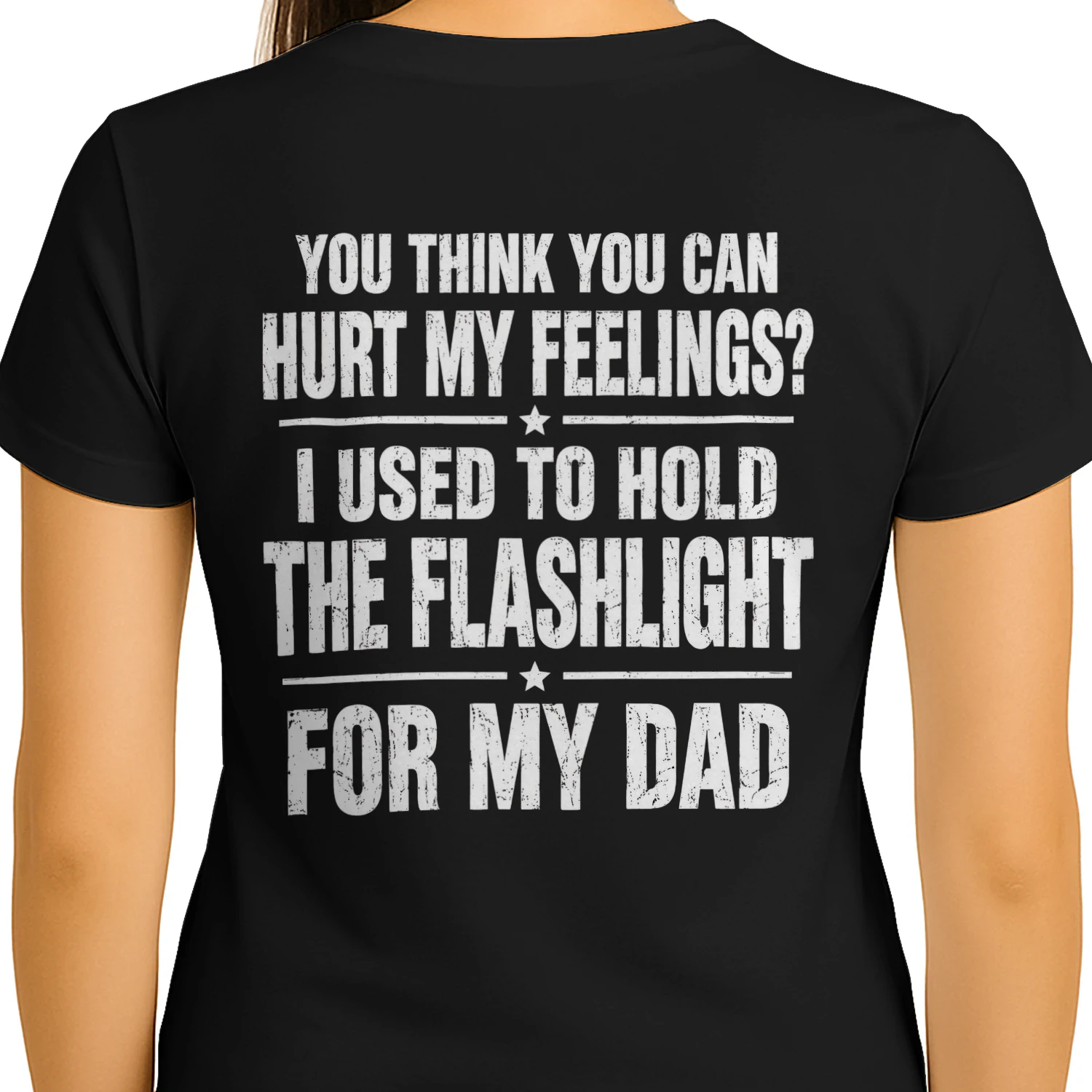 I Used To Hold The Flashlight For My Dad Distressed Funny Sarcastic Design