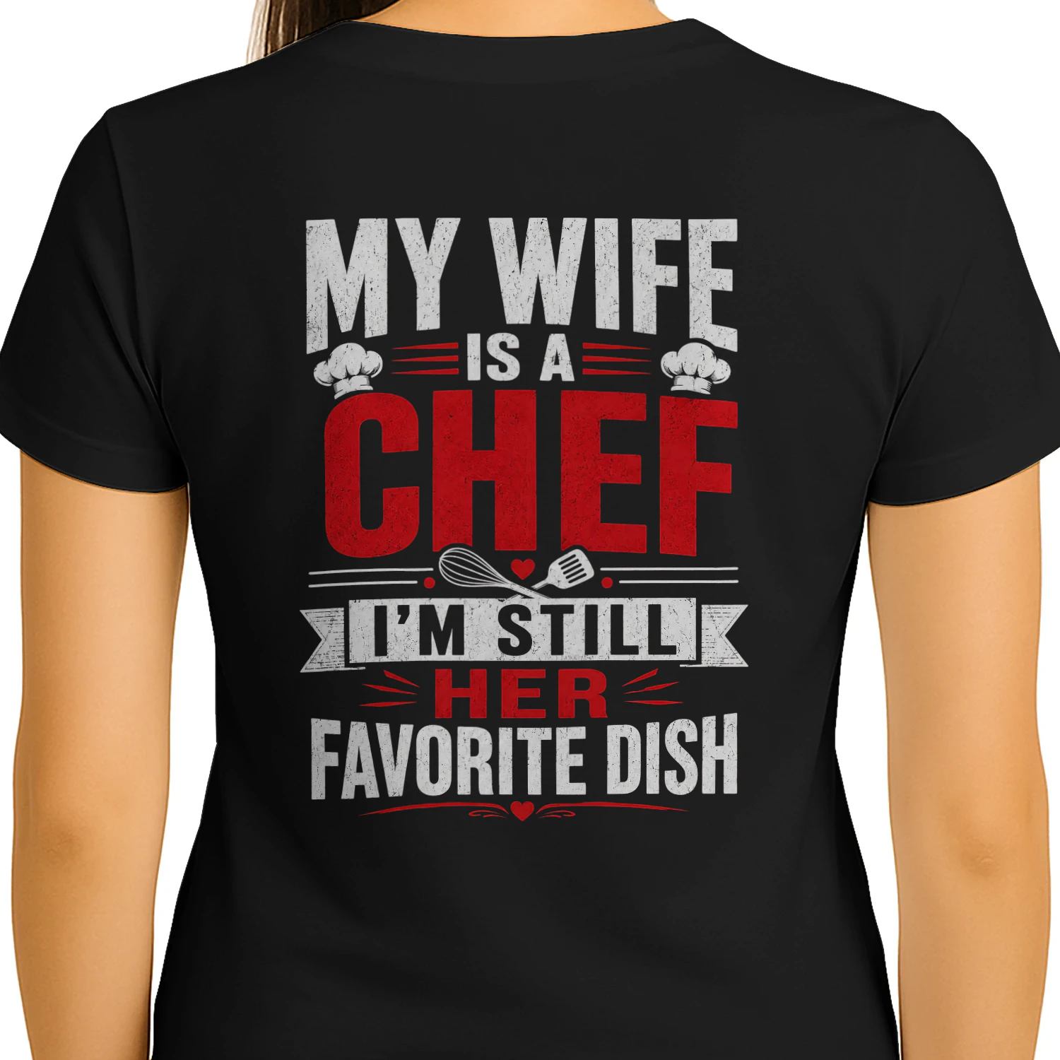 My Wife Is A Chef I'm Still Her Favorite Dish - Funny Husband Graphic