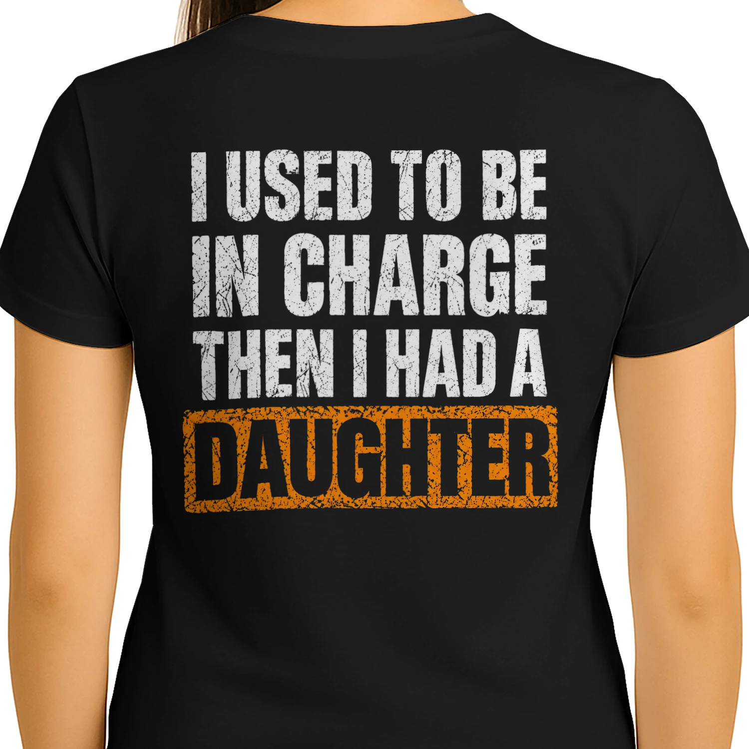I Used To Be In Charge Then I Had A Daughter Distressed Funny Dad Design