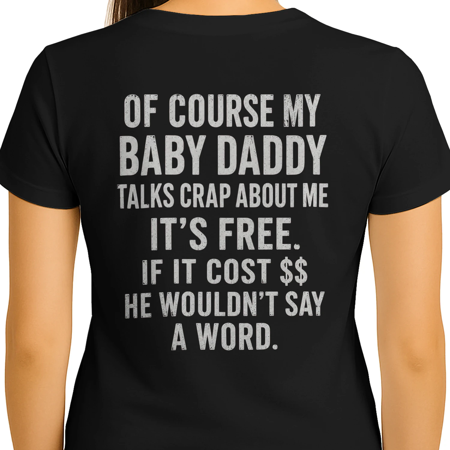 Of Course My Baby Daddy Talks Crap About Me It's Free Funny Quote Design