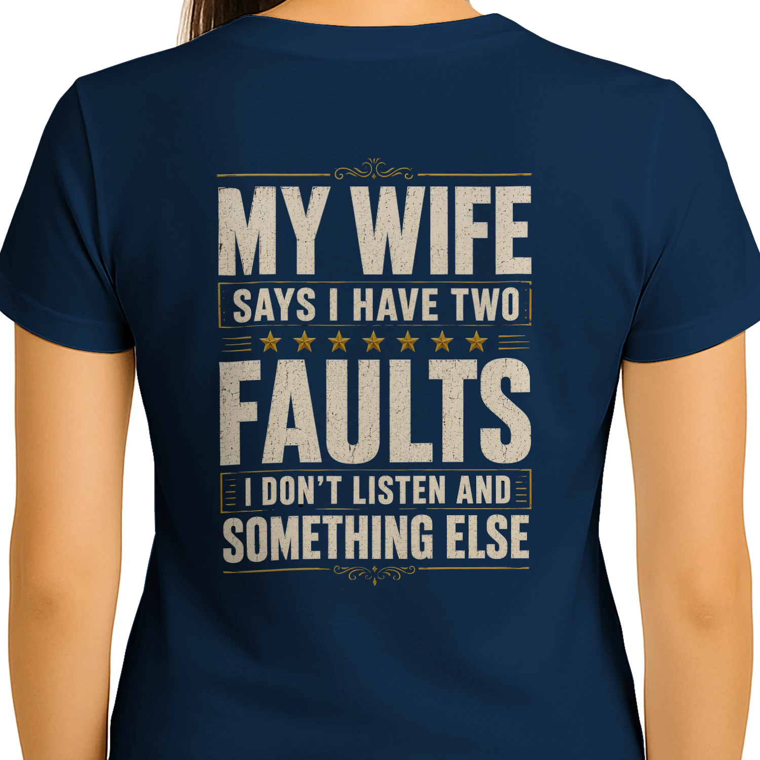 My Wife Says I Have Two Faults Vintage - Funny Husband Quote Graphic