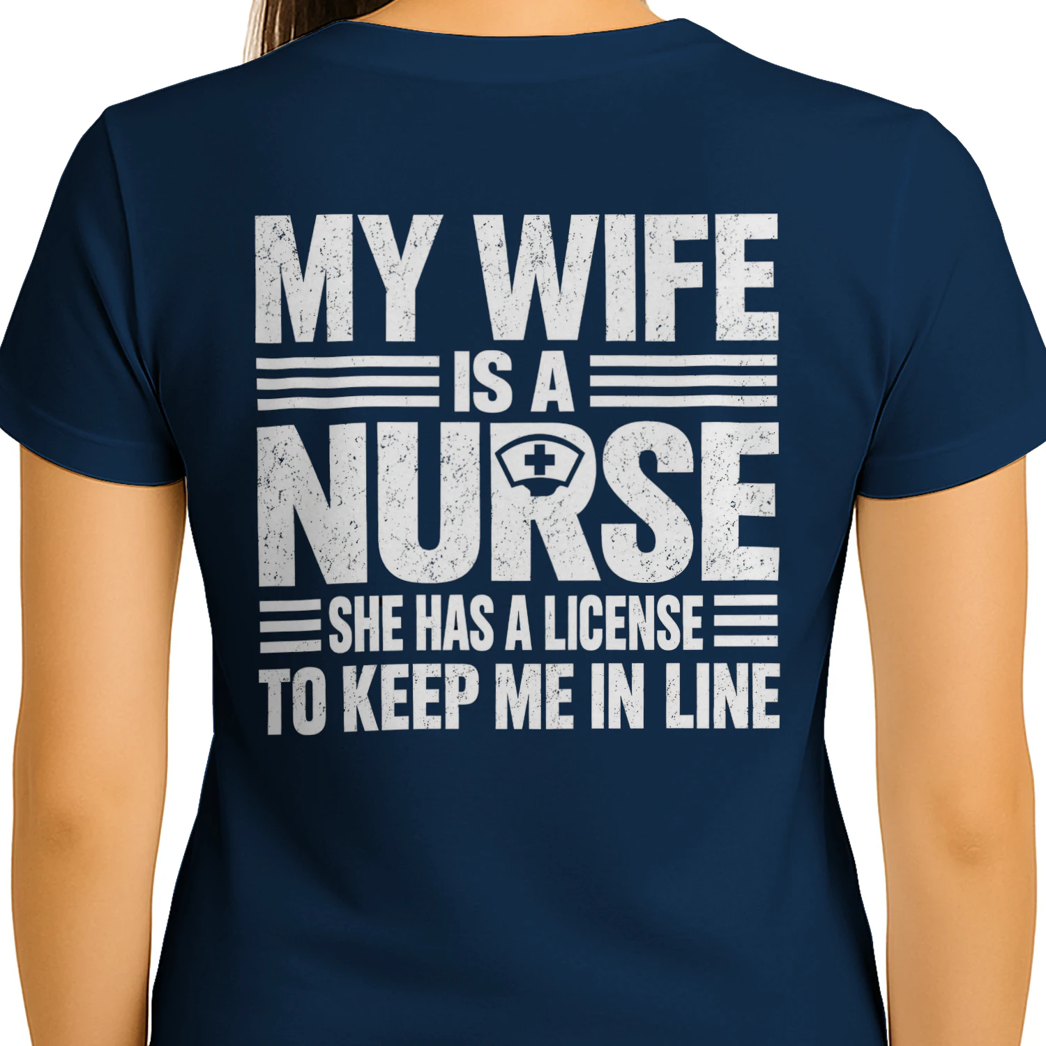 My Wife Is A Nurse License To Keep Me In Line - Funny Husband Graphic Design