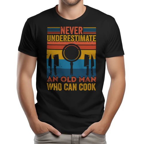 Never Underestimate An Old Man Who Can Cook - Retro Distressed Chef Kitchen Typography Graphic