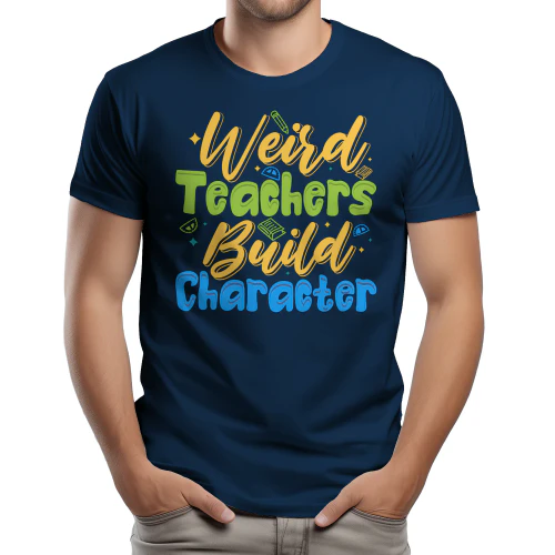 Weird Teachers Build Character Funny Typography School Graphic Design