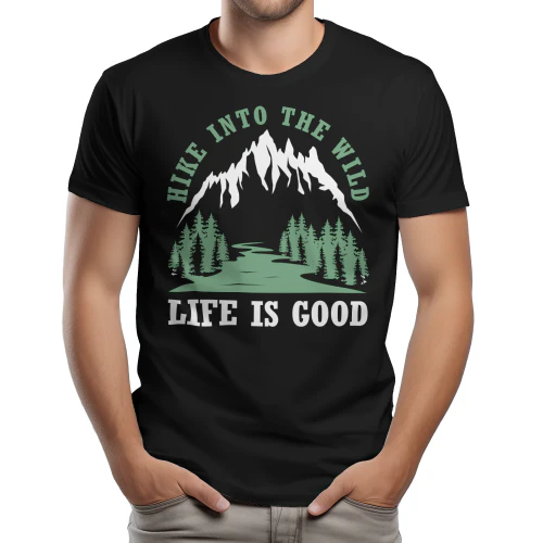 Hike Into The Wild Life Is Good Mountain River Graphic Design