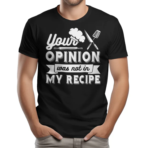 Your Opinion Was Not In My Recipe - Funny Chef Cooking Humor Typography Graphic
