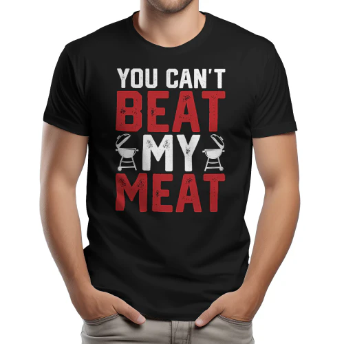 You Can't Beat My Meat - Funny BBQ Pitmaster Innuendo Typography Graphic