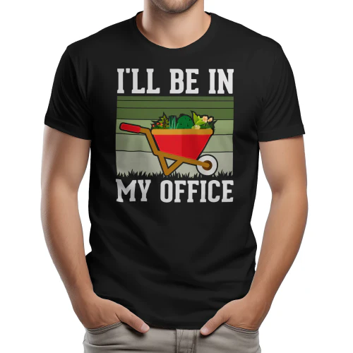 Ill Be In My Office Wheelbarrow Gardening Plants Graphic Design