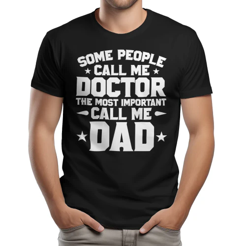 Some People Call Me Doctor The Most Important Call Me Dad Graphic Design