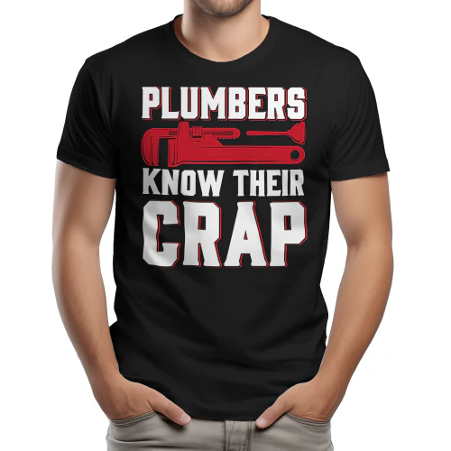 Plumbers Know Their Crap - Funny Sarcastic Pipe Wrench & Plunger Graphic