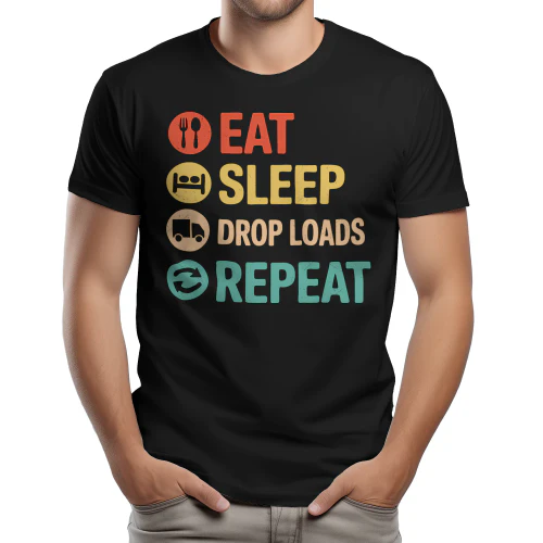 Eat Sleep Drop Loads Repeat - Funny Truck Driver Routine Retro Typography Graphic