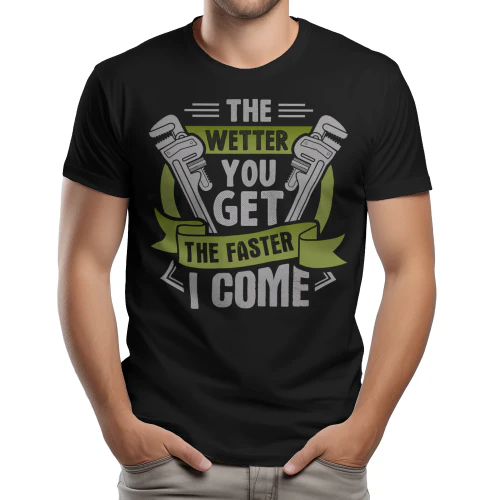 The Wetter You Get The Faster I Come - Funny Sarcastic Plumber Pipe Wrench Graphic