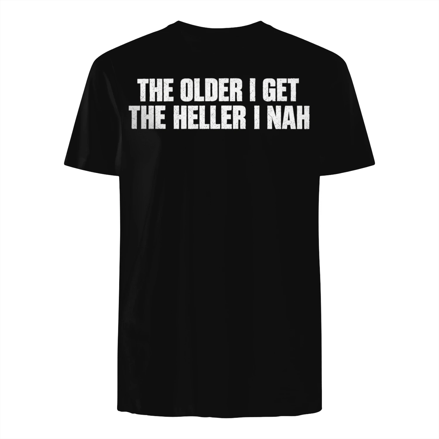The Older I Get The Heller I Nah Distressed Funny Retro Quote Design