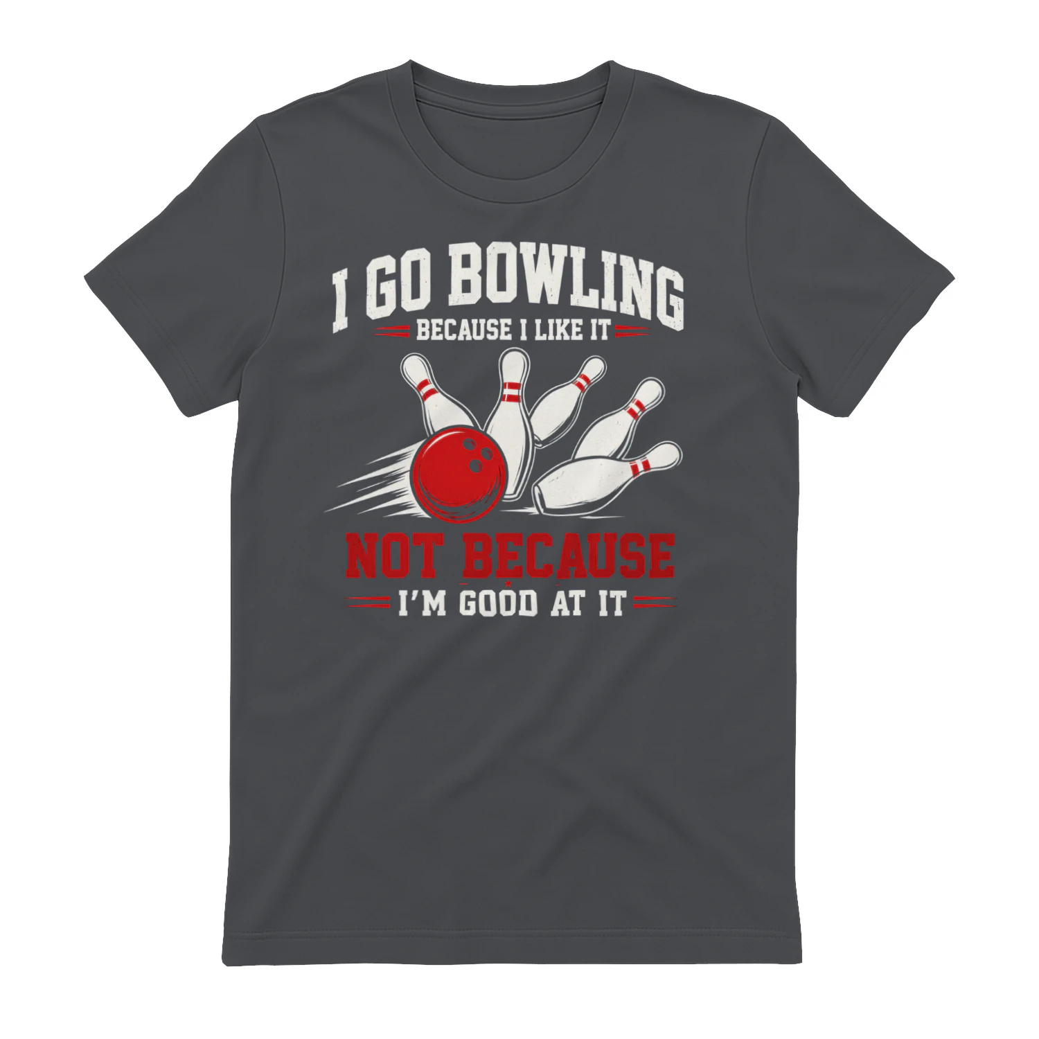 I Go Bowling Because I Like It Funny Quote - Vintage Bowler Graphic Design