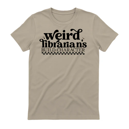 Weird Librarians Build Character - Funny Librarian Humor Book Lover Design