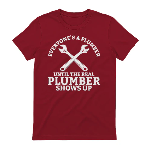 Everyone’s A Plumber Until The Real Plumber Shows Up Crossed Wrenches Design