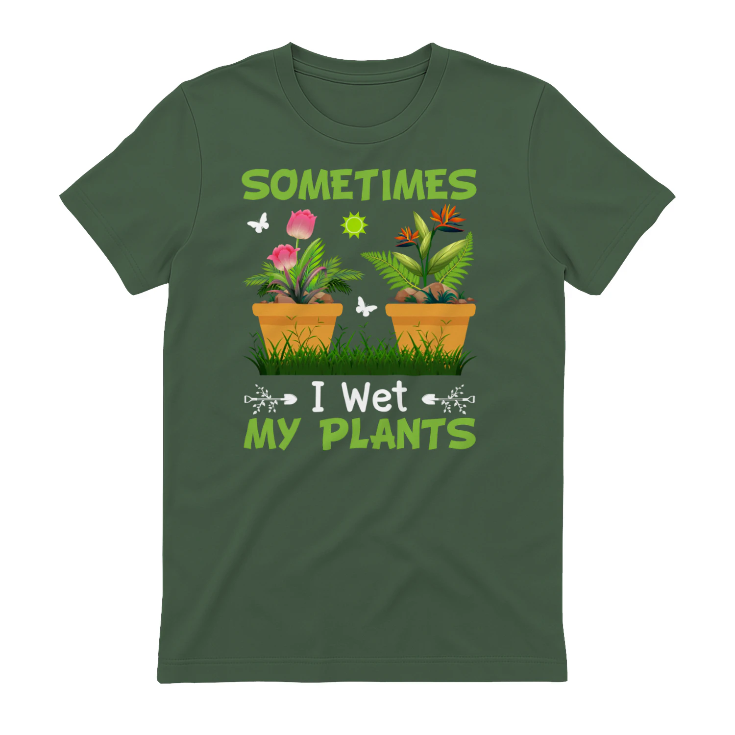 Sometimes I Wet My Plants Funny Gardening Potted Flowers Graphic Design