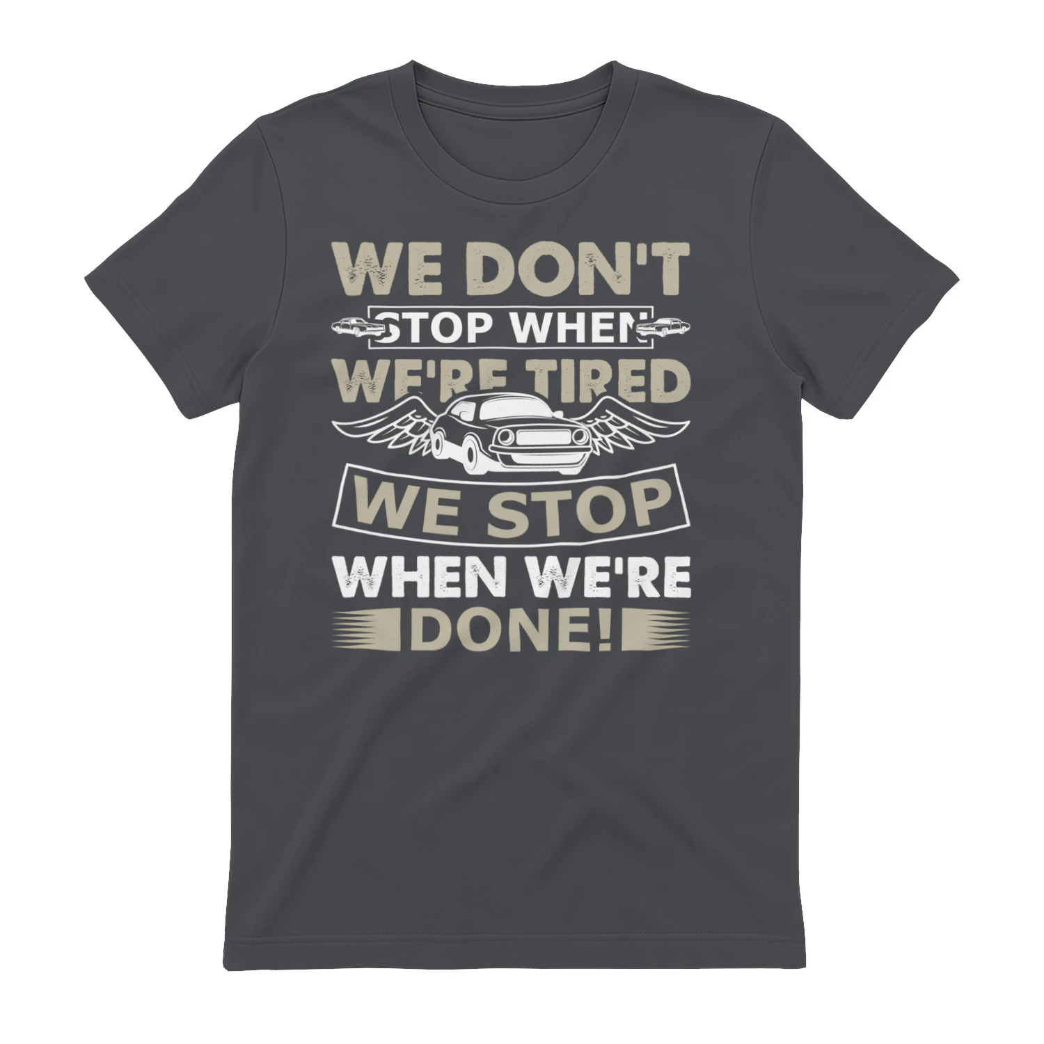 We Don't Stop When Tired Winged Car - Automotive Enthusiast Graphic