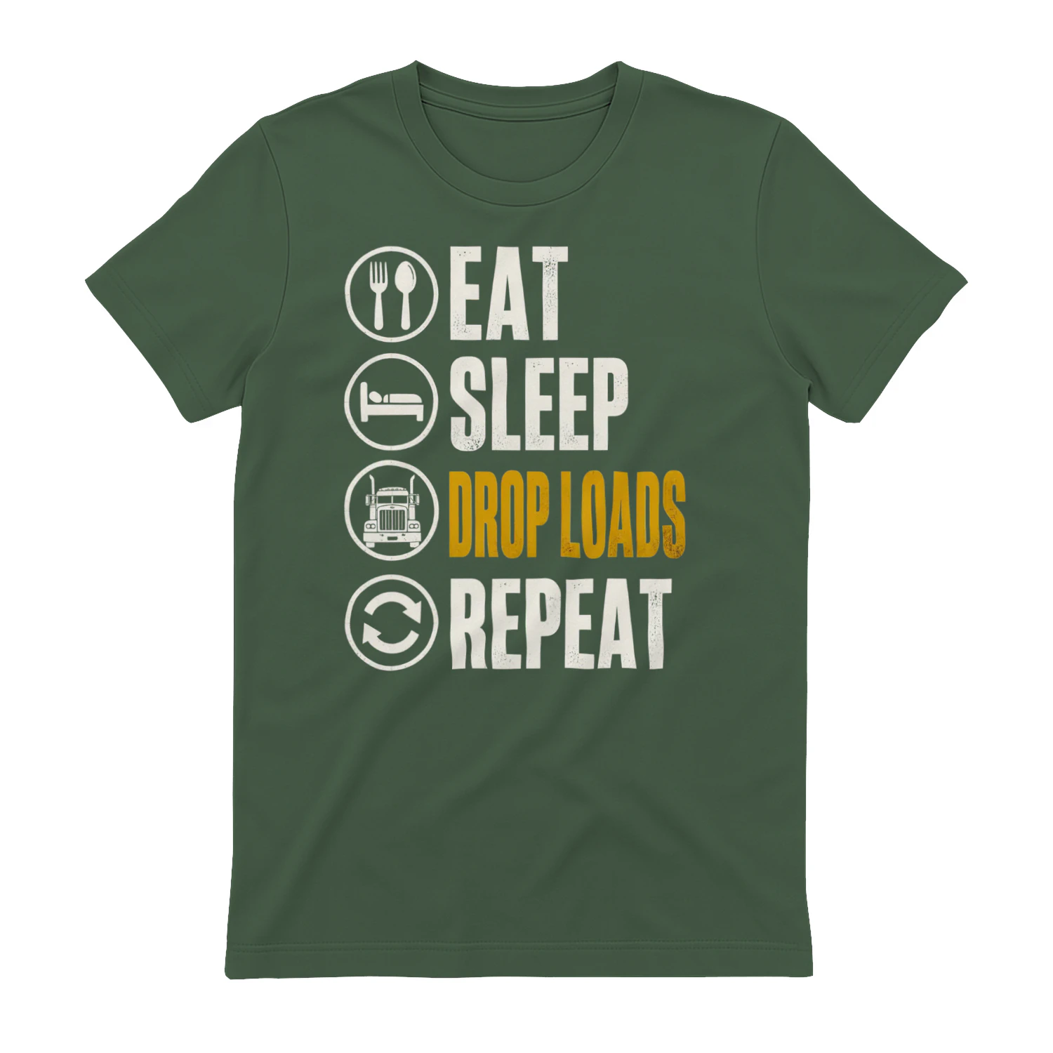 Eat Sleep Drop Loads Repeat - Funny Truck Driver Routine Semi Big Rig Typography Graphic