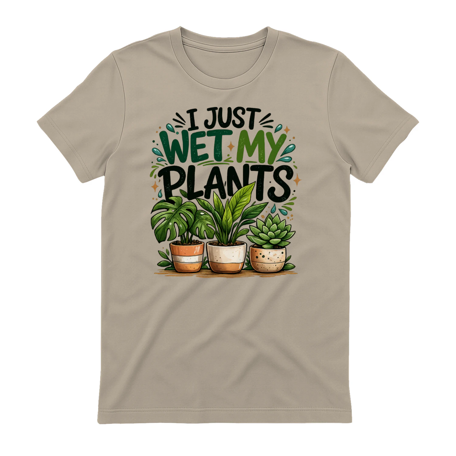 I Just Wet My Plants Potted Monstera Succulent Graphic Design