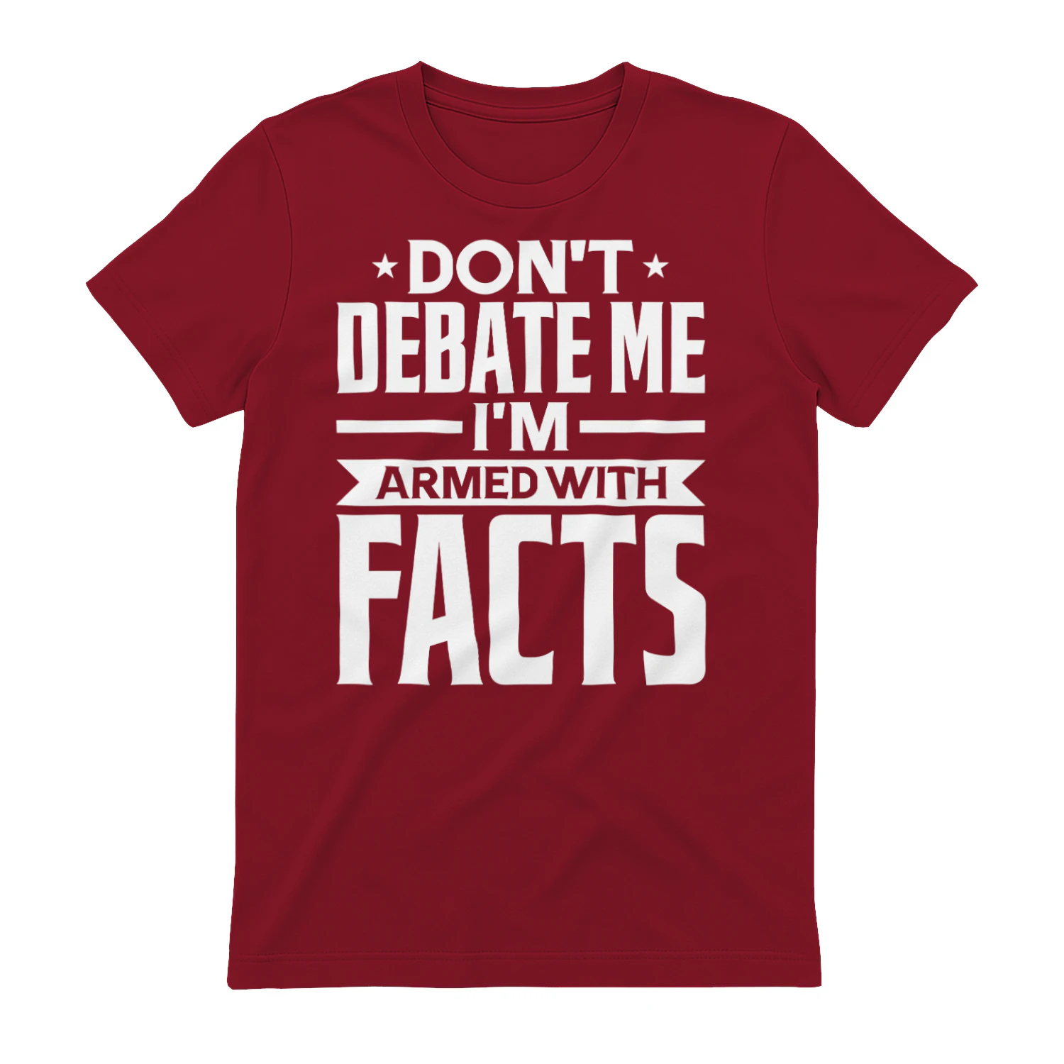 Don't Debate Me I'm Armed With Facts Bold Typography - Sarcastic Quote Graphic