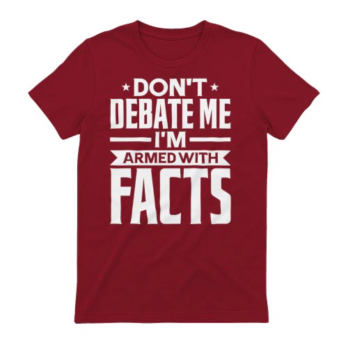 Don't Debate Me I'm Armed With Facts Bold Typography - Sarcastic Quote Graphic