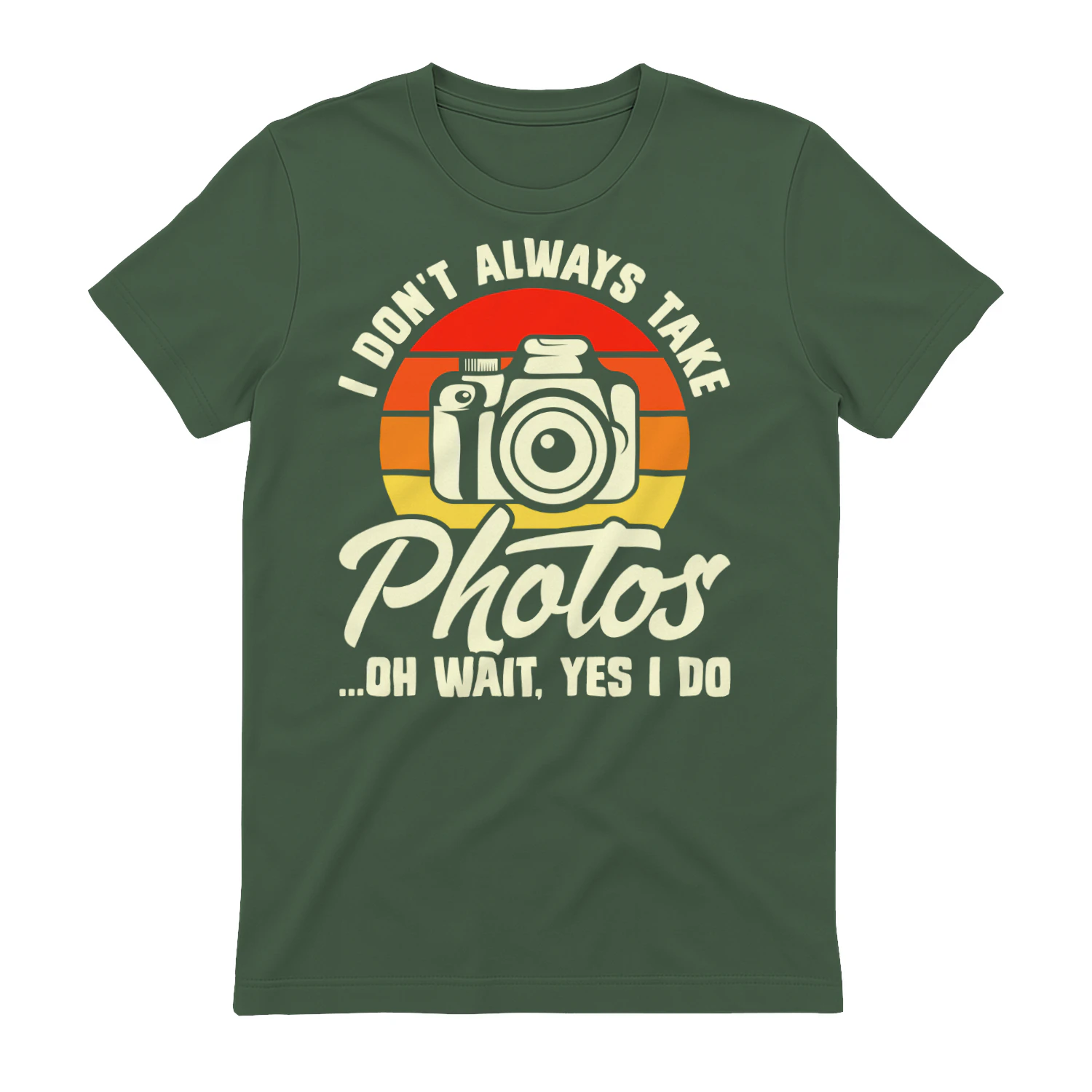 I Don't Always Take Photos Oh Wait Yes I Do - Retro Sunset Photographer Humor Graphic