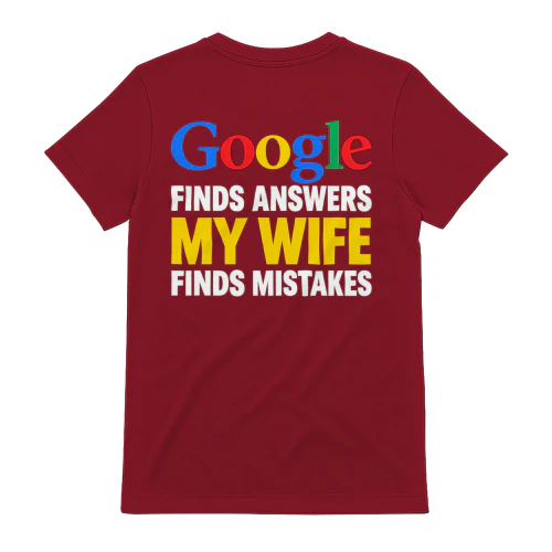 Google Finds Answers My Wife Finds Mistakes Funny Husband Humor Design
