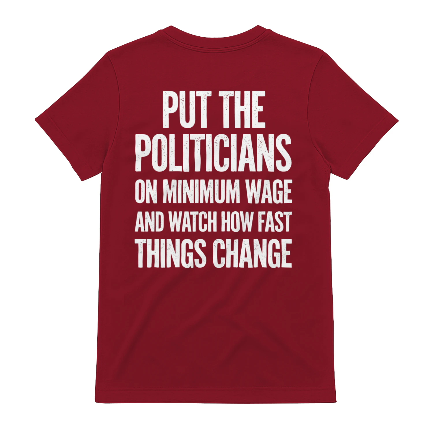 Put Politicians On Minimum Wage - Funny Political Satire Distressed Typography Graphic