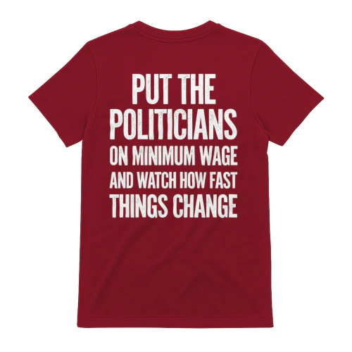 Put Politicians On Minimum Wage - Funny Political Satire Distressed Typography Graphic