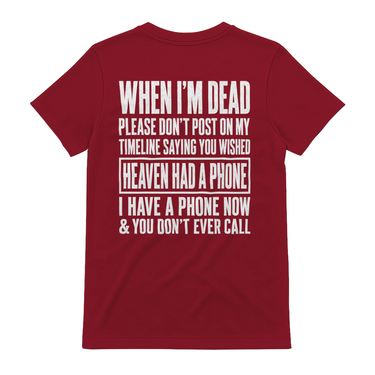 When I'm Dead Please Don't Post Wish Heaven Had A Phone Funny Design