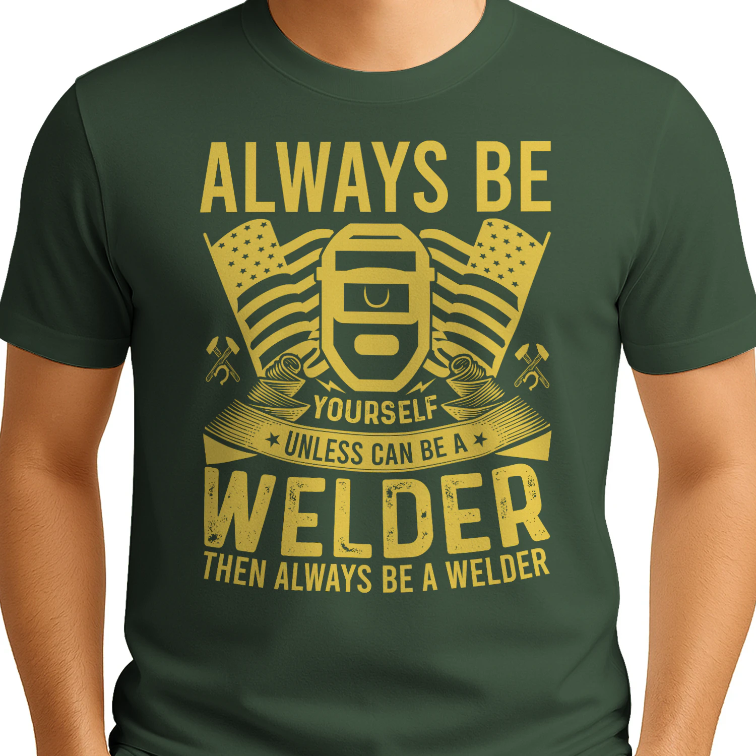 Always Be Yourself Unless You Can Be A Welder - American Flag Graphic
