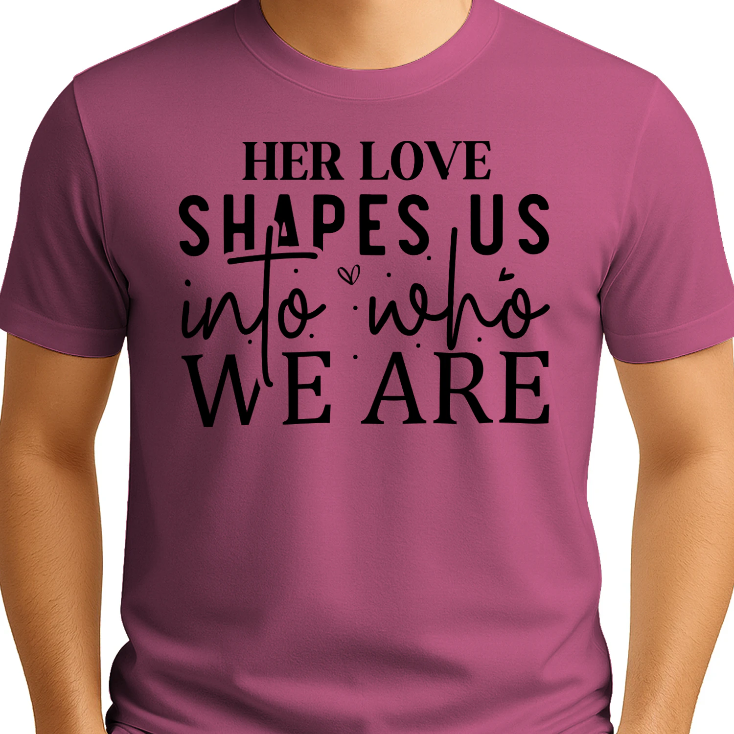 Her Love Shapes Us Into Who We Are Cursive Script Hearts Design