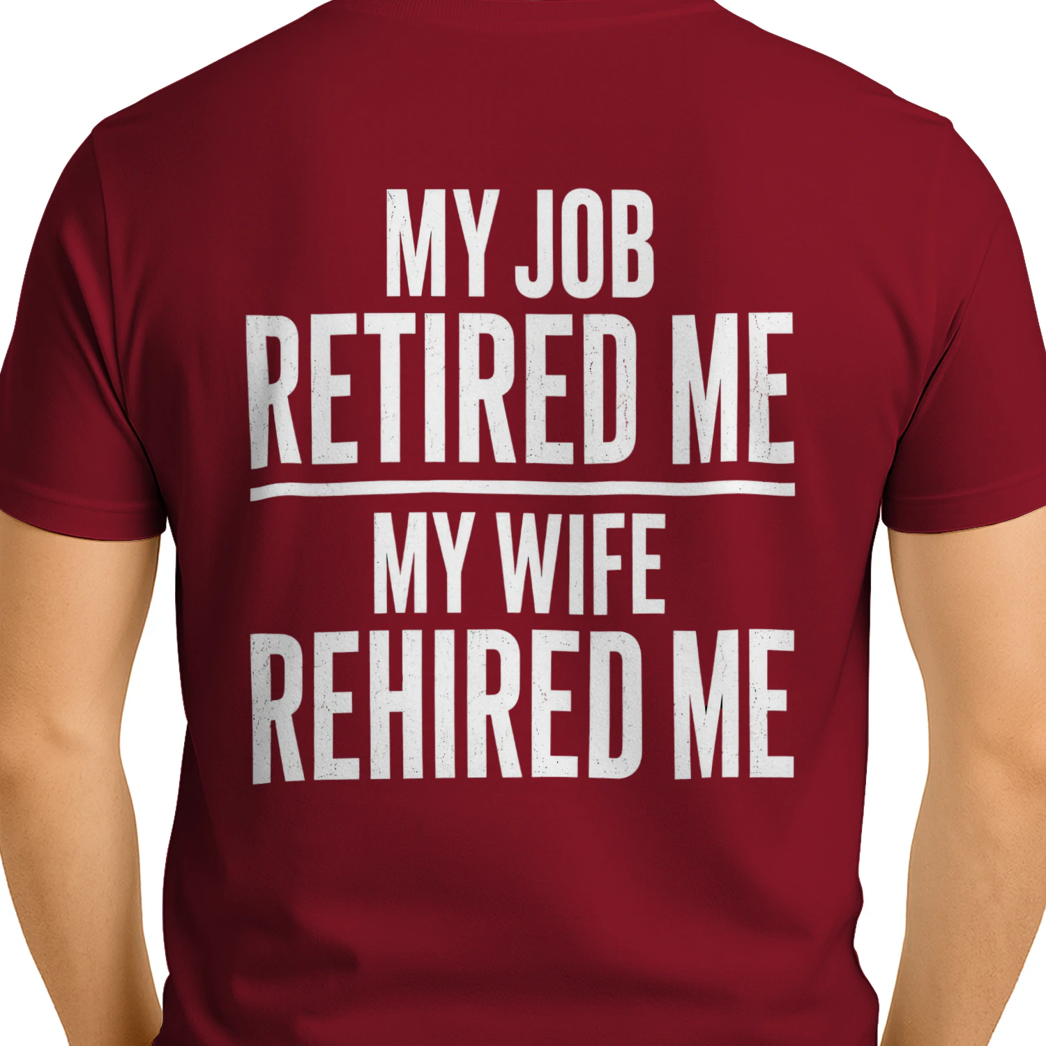 My Job Retired Me My Wife Rehired Me - Funny Retirement Graphic