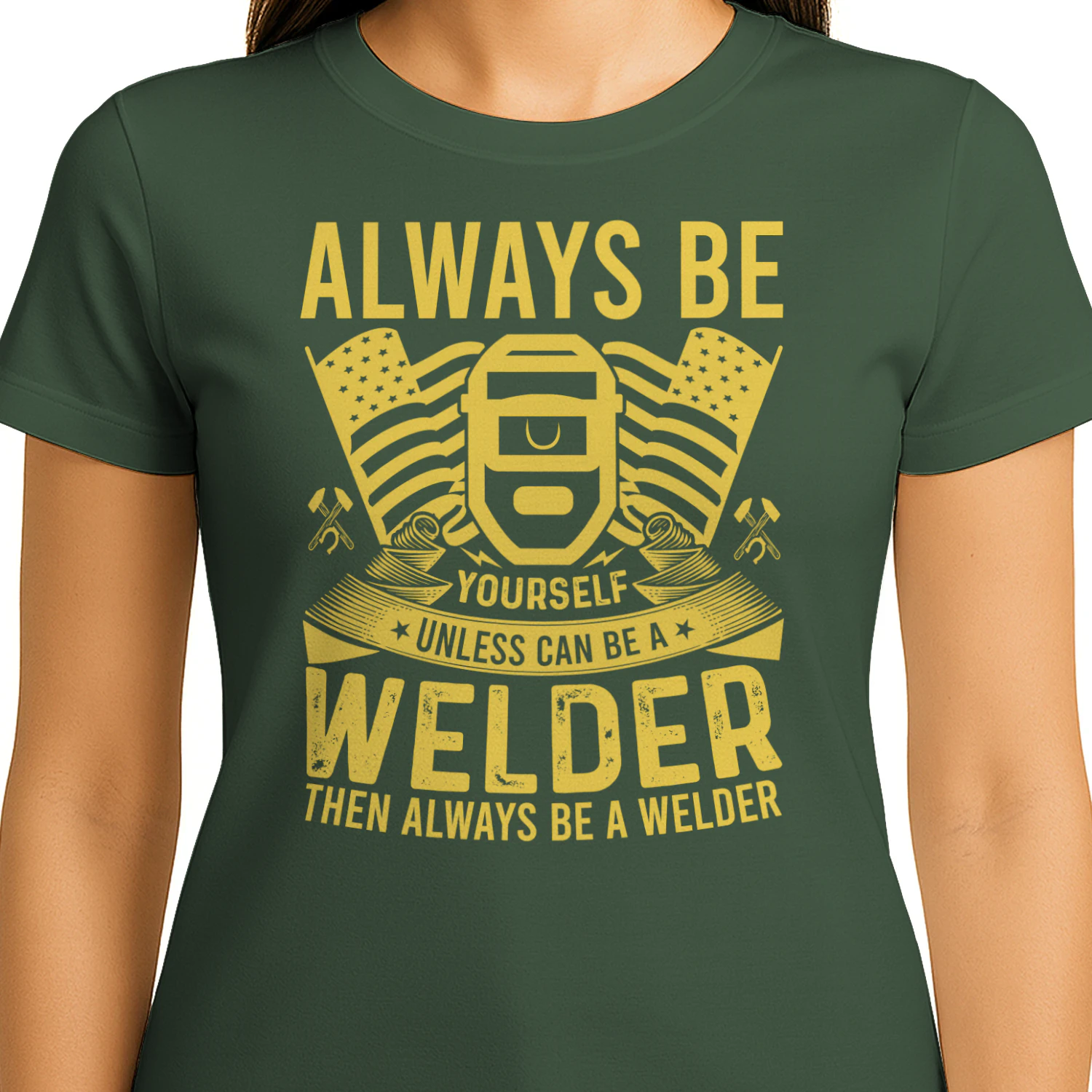 Always Be Yourself Unless You Can Be A Welder - American Flag Graphic
