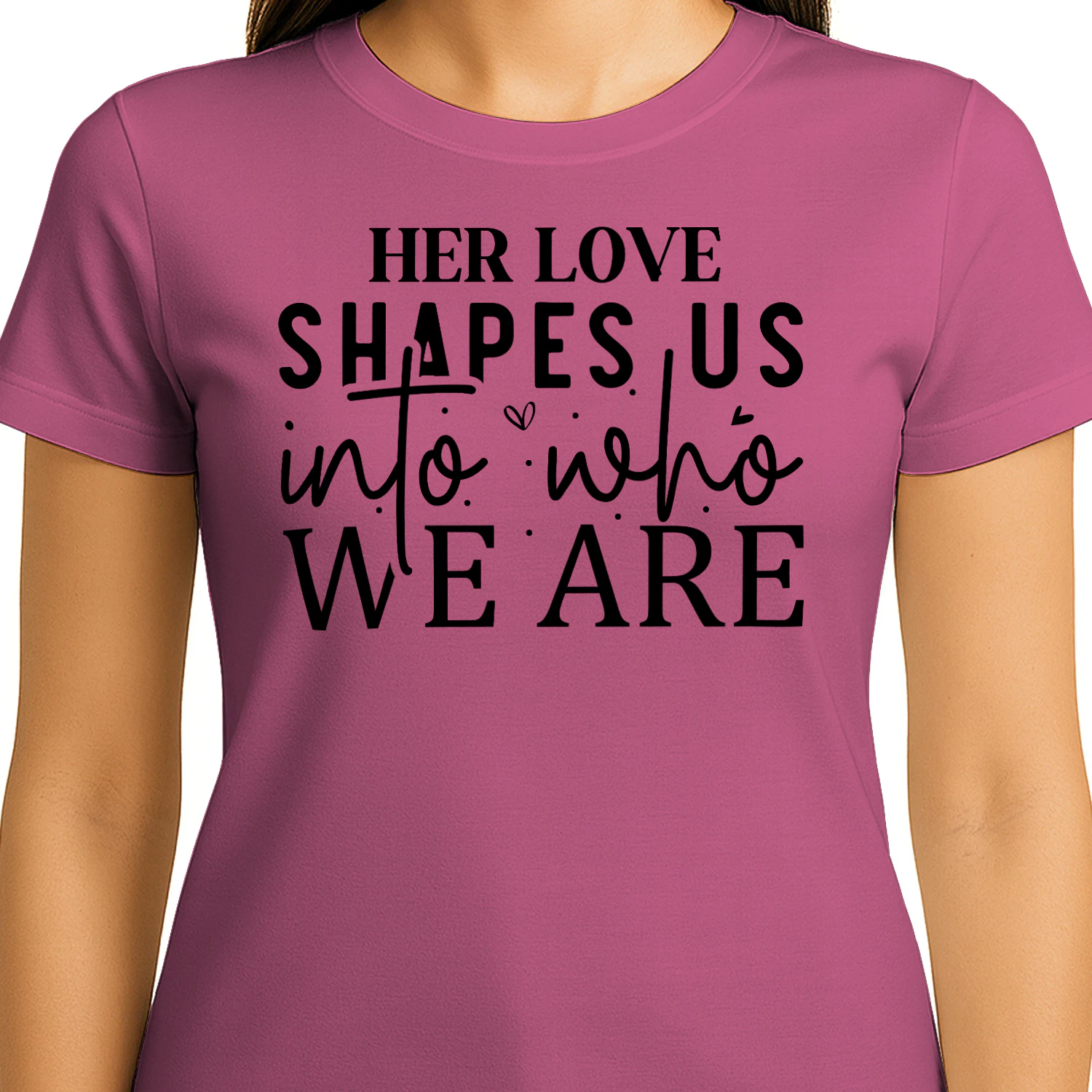 Her Love Shapes Us Into Who We Are Cursive Script Hearts Design