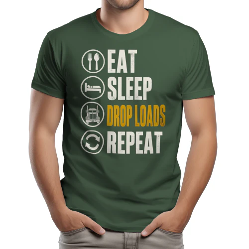 Eat Sleep Drop Loads Repeat - Funny Truck Driver Routine Semi Big Rig Typography Graphic