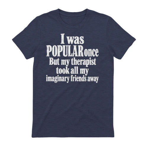 I Was Popular Once Imaginary Friends - Funny Sarcastic Quote Graphic