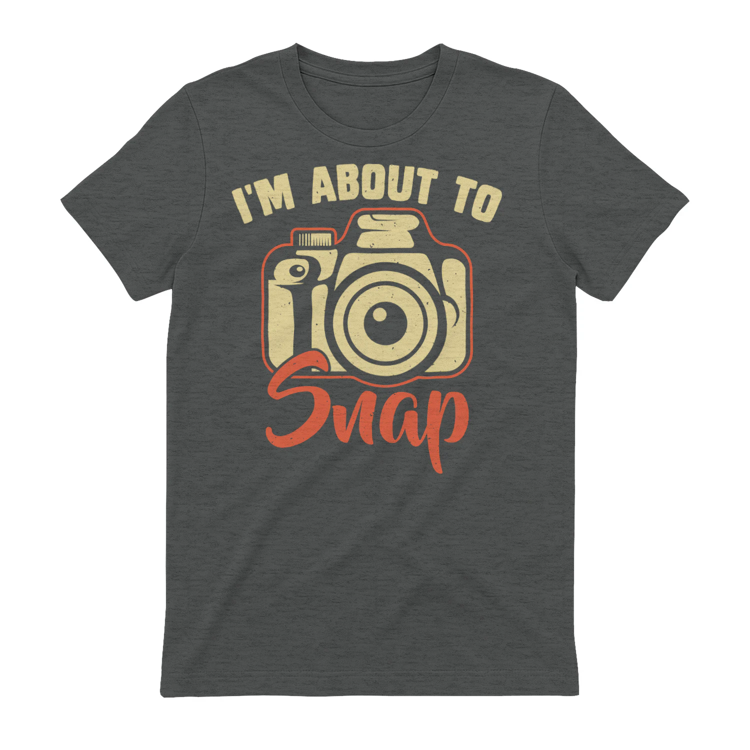I'm About To Snap - Funny Sarcastic Retro Photographer DSLR Camera Graphic