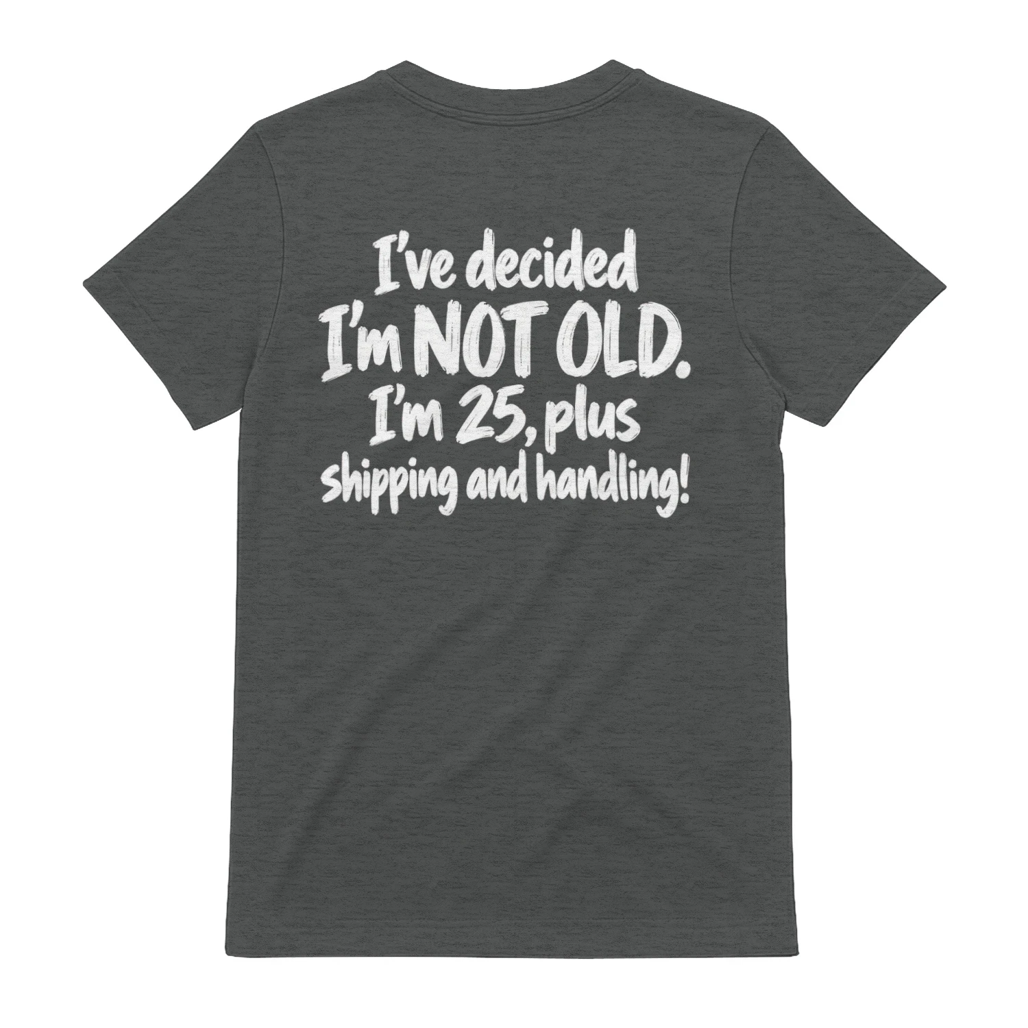 Im Not Old Im 25 Plus Shipping And Handling - Funny Birthday Aging Design