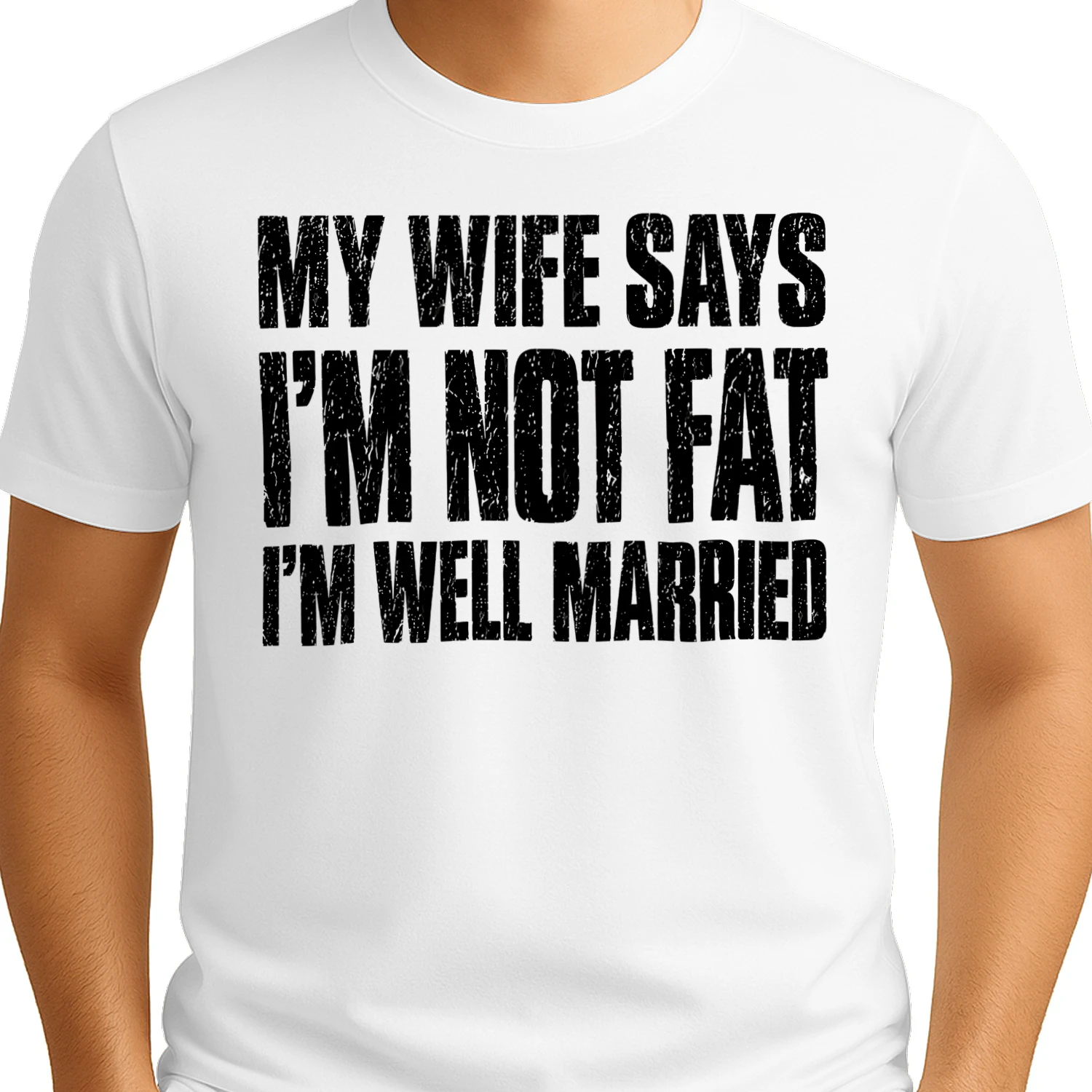 My Wife Says Im Not Fat Im Well Married - Funny Husband Quote Design