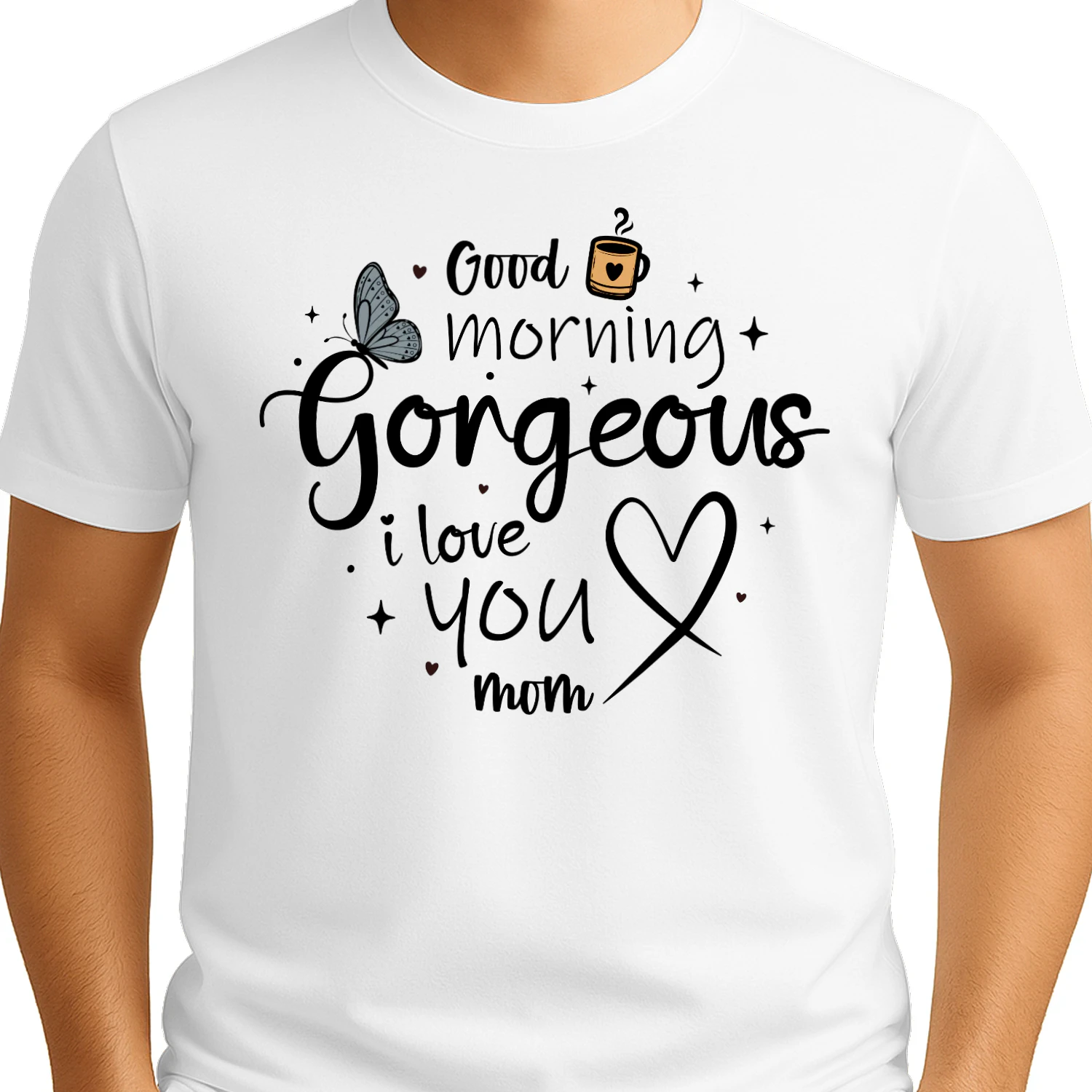 Good Morning Gorgeous I Love You Mom Butterfly Coffee Typography Design