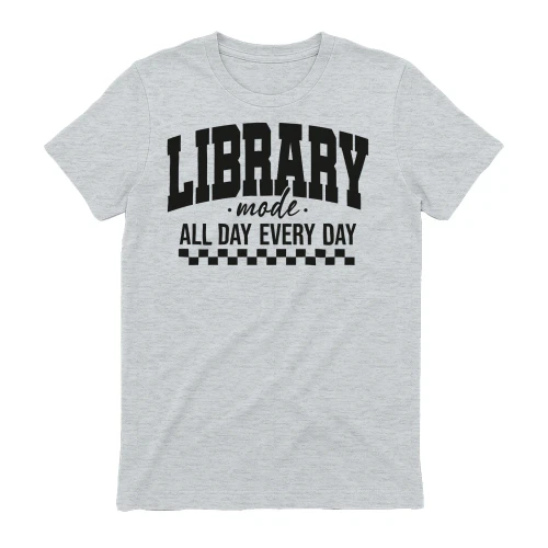 Library Mode All Day Every Day - Funny Book Lover Librarian Reading Humor Design