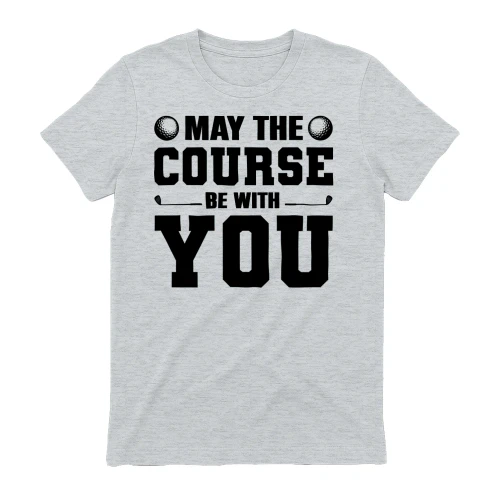 May The Course Be With You Funny Golf Quote - Bold Golfer Humor Design