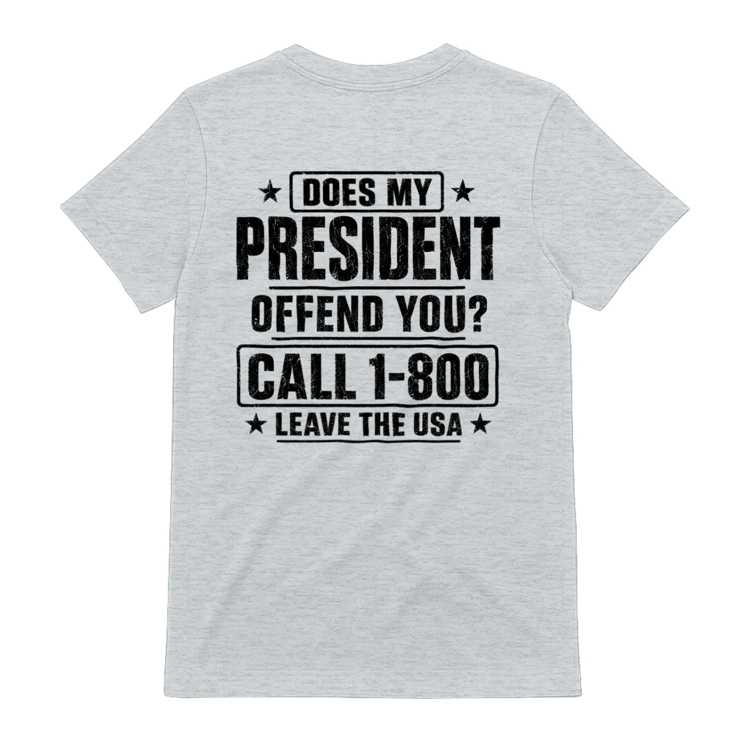 Does My President Offend You Call 1-800 Leave The USA - Distressed Patriotic Humor Design