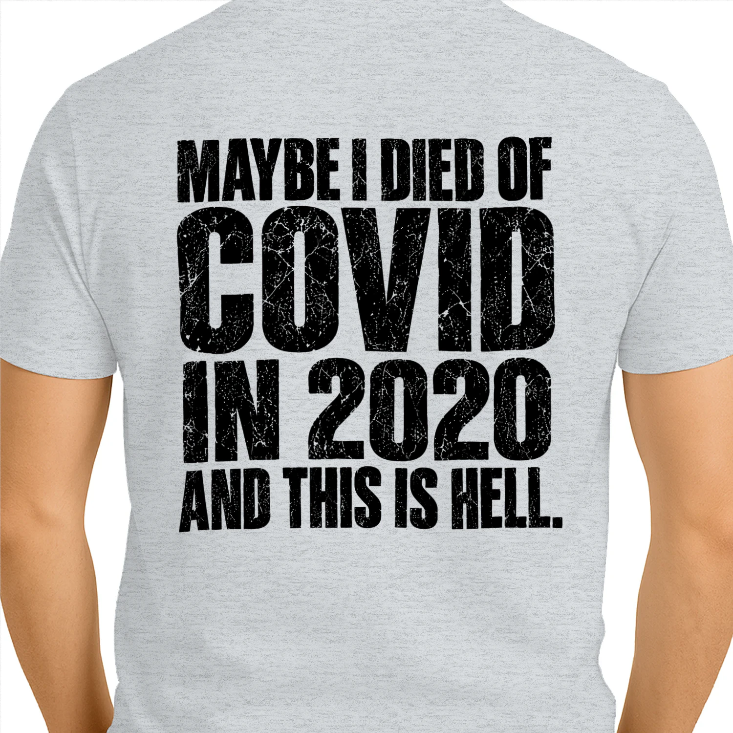 Maybe I Died Of Covid In 2020 And This Is Hell Distressed Dark Humor Design