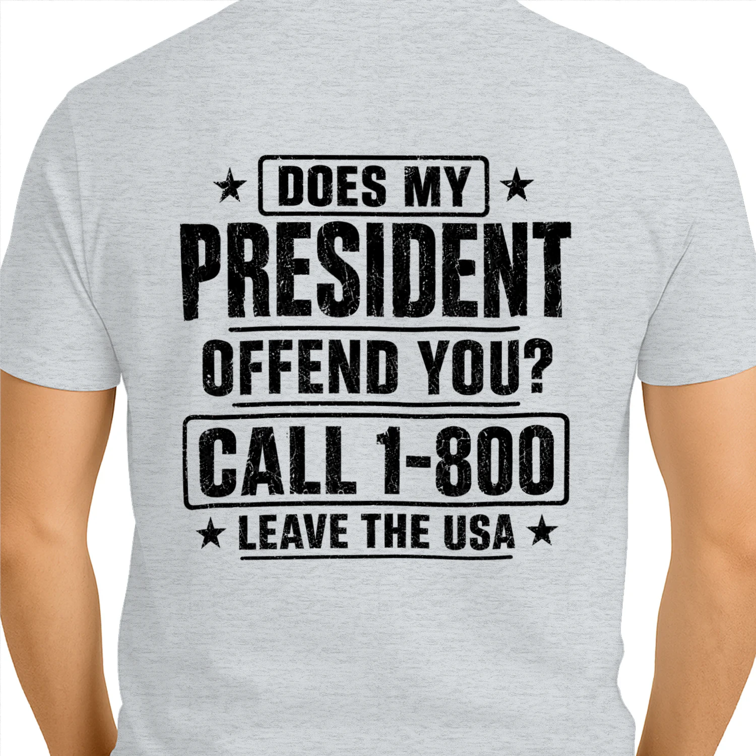 Does My President Offend You Call 1-800 Leave The USA - Distressed Patriotic Humor Design