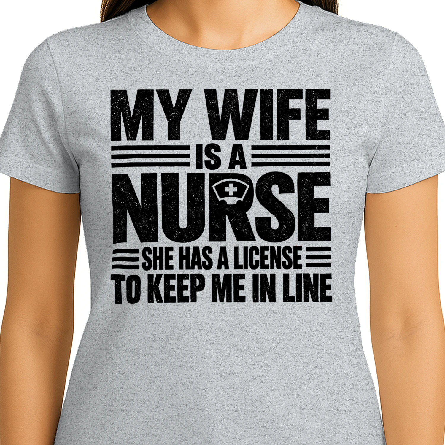 My Wife Is A Nurse License To Keep Me In Line - Funny Husband Graphic Design