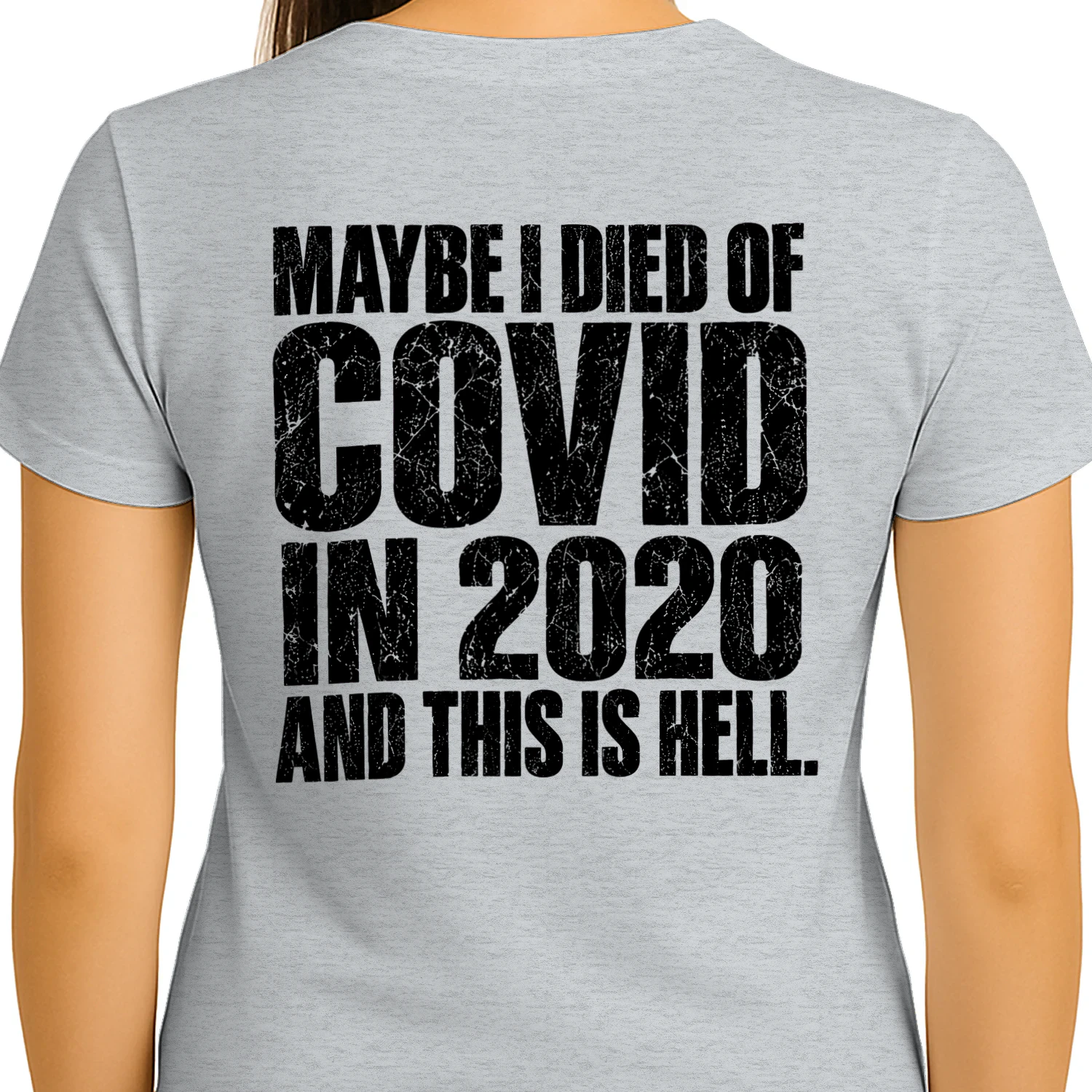 Maybe I Died Of Covid In 2020 And This Is Hell Distressed Dark Humor Design
